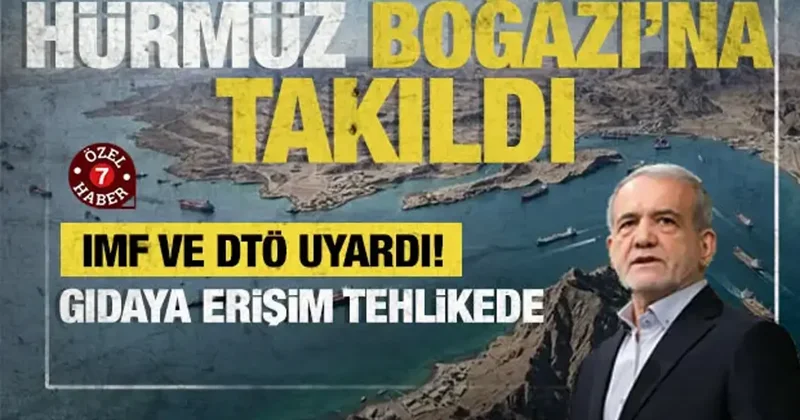 IMF ve DTÖ uyardı: Hürmüz’de gerçekleşen ticari savaş gıda güvenliğini tehlikeye atıyor