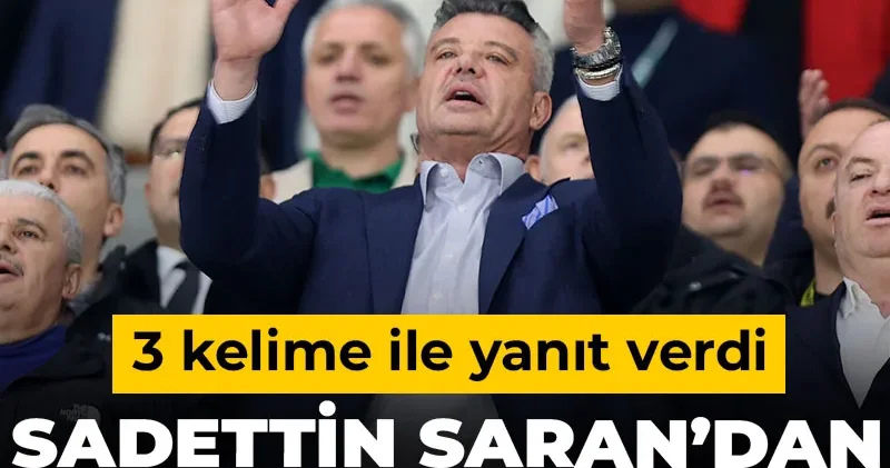 Sadettin Saran’dan 3 kelimelik açıklama