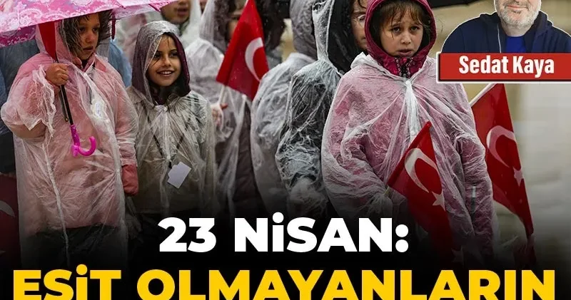 23 Nisan: Eşit olmayanların bayramı