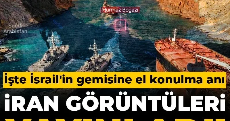 İran görüntüleri yayınladı! İşte İsrail in gemisine el konulma anı