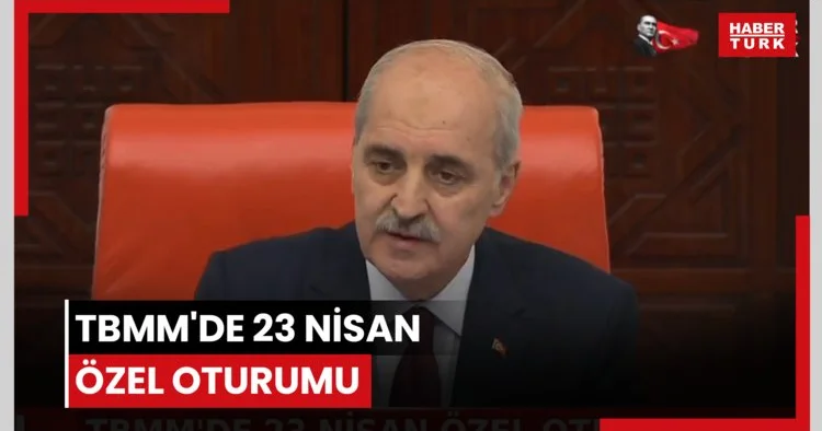 TBMM de 23 Nisan özel oturumu