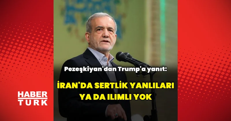 Mesud Pezeşkiyan dan Donald Trump ın açıklamalarına yanıt Dış Haberler