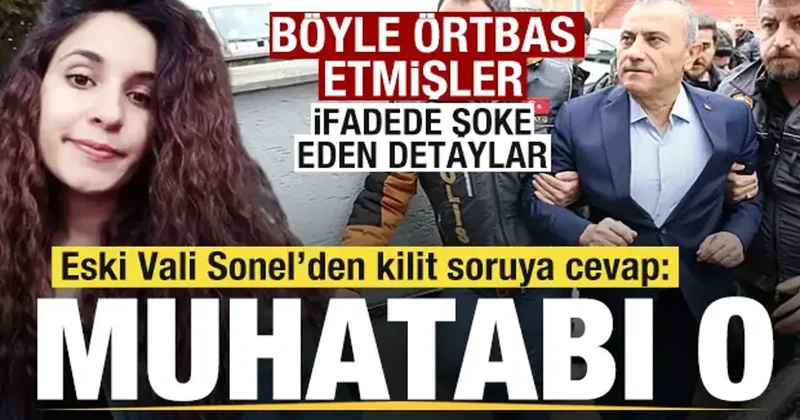 Gülistan Doku cinayetini böyle örtbas etmişler! Eski Vali Sonel in ifadesi ortaya çıktı