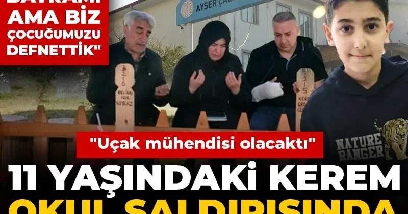 11 yaşındaki Kerem okul saldırısında arkadaşlarına siper olmuş! Çocuk bayramı ama biz çocuğumuzu defnettik