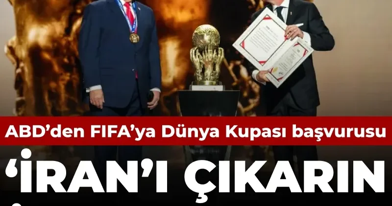 ABD den FIFA ya Dünya Kupası başvurusu: İran ı çıkarın İtalya yı alın