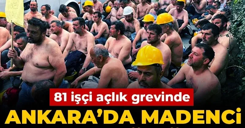 Ankara’da madenci eylemi sürüyor: 81 işçi açlık grevinde