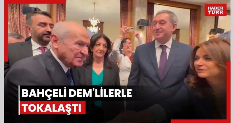 Bahçeli DEM lilerle tokalaştı
