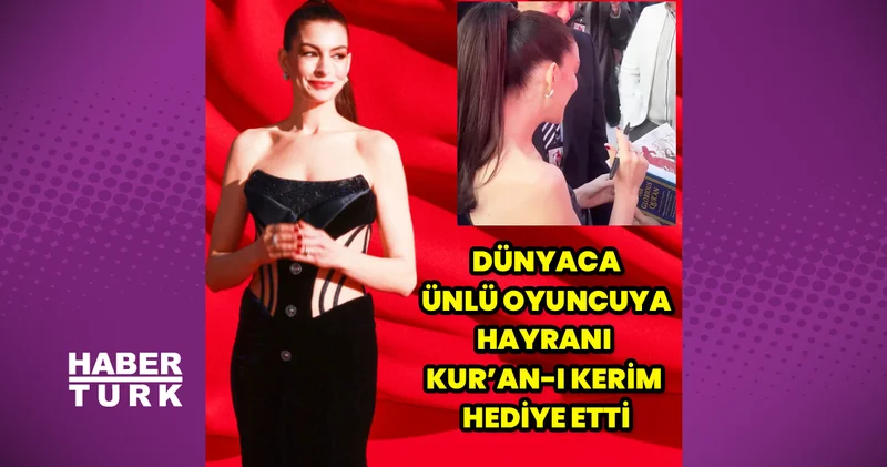 Dünyaca ünlü oyuncu Anne Hathaway’e, hayranı Kur an ı Kerim hediye etti Magazin haberleri