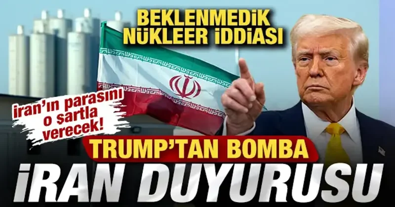 Trump tan son dakika İran duyurusu! Bomba iddia! Tahran ın parasını o şartla verecek