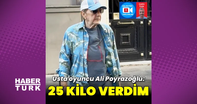 Ali Poyrazoğlu: 25 kilo verdim Magazin haberleri