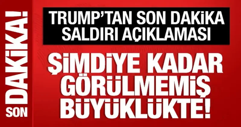 Trump tan İran açıklaması: Şimdiye kadar görülmemiş büyüklükte saldırı planlıyorum