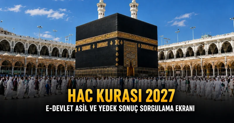 HAC KURASI E DEVLET ASİL VE YEDEK SONUÇ SORGULAMA EKRANI Diyanet 2027 Hac kurası sonuçları nasıl, nereden sorgulanır? Hac kesin kayıtları ne zaman alınacak?