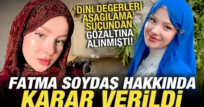 Fatma Soydaş hakkında son dakika kararı: Sözde fenomen tutuklandı!