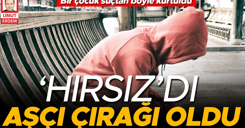 ‘Hırsız’dı aşçı çırağı oldu... Bir çocuk suçtan böyle kurtuldu