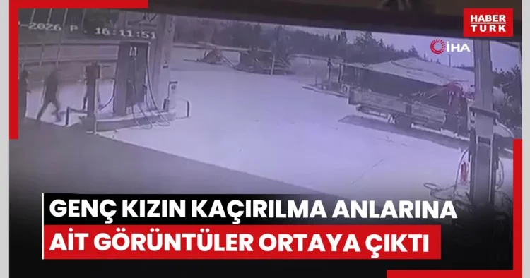 Denizli de silah zoruyla genç kızın kaçırılma anlarına ait görüntüler ortaya çıktı