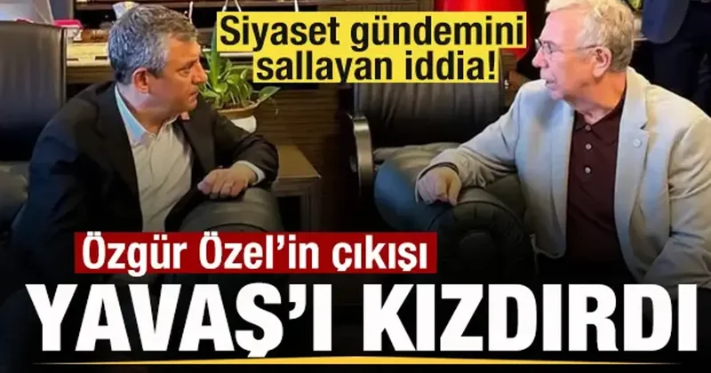 Özgür Özel in çıkışı Mansur Yavaş ı kızdırdı! Siyaset gündemini sallayan iddia!
