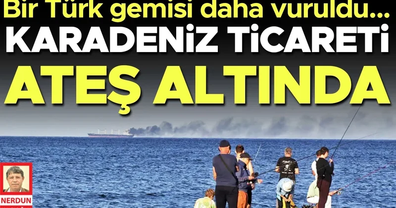 Karadeniz ticareti ateş altında! Bir Türk gemisi daha vuruldu