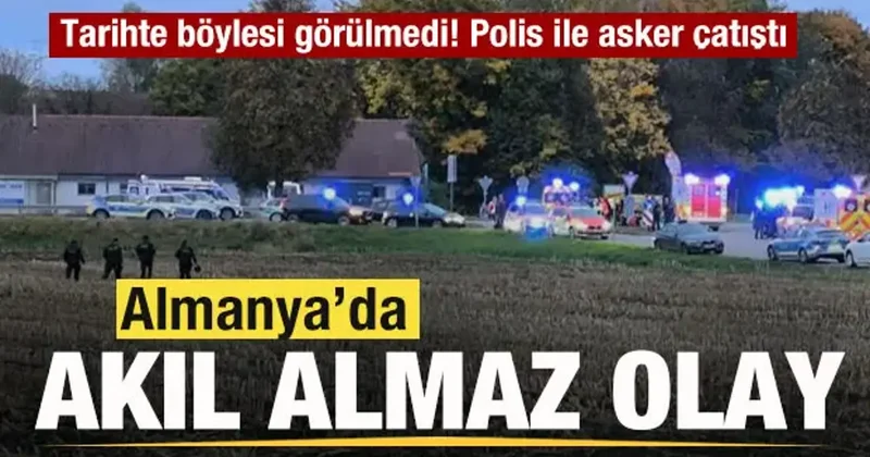 Almanya da akıl almaz olay! Tarihte böylesi görülmedi! Polis ile asker çatıştı