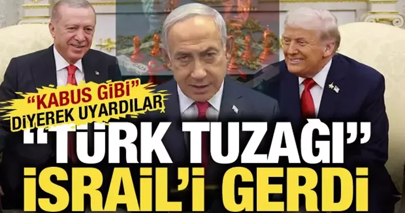 Türk tuzağı İsrail i gerdi! İsrailli gazete kabus gibi diyerek uyardı