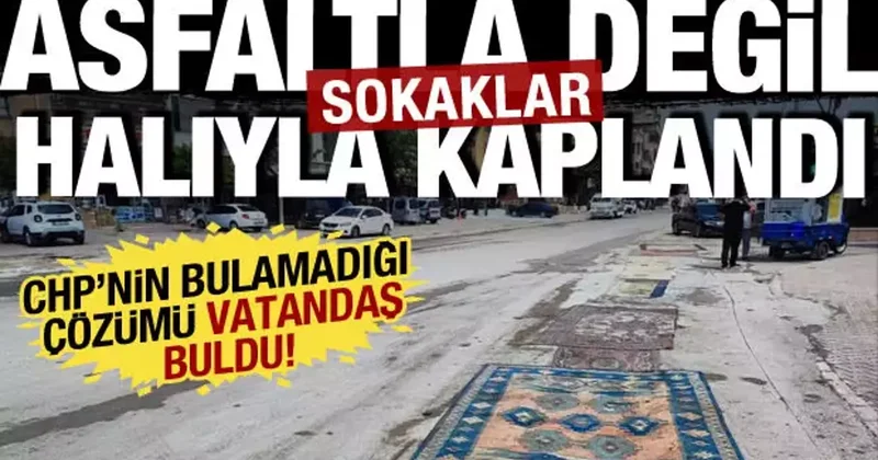 Zarar gören araçlar, çukura düşen insanlar: CHP li belediyelerde yollara halı çözümü!