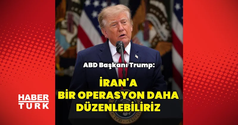 İran a bir başka operasyon daha düzenleyebiliriz Dış Haberler