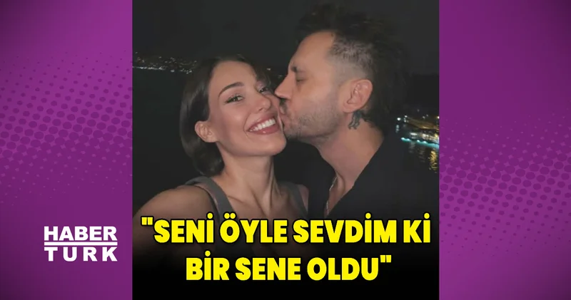 Birkan Nasuhoğlu ndan Dilan Çiçek Deniz e: Seni öyle sevdim ki bir sene oldu