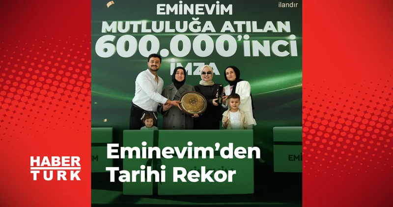 Eminevim’den 600 bininci teslimatla tarihi rekor