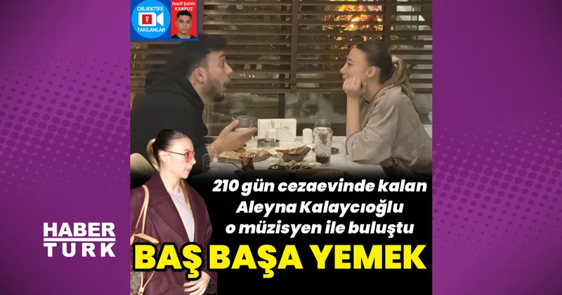 Aleyna Kalaycıoğlu, müzisyen Bertin Yıldız ile yemekte