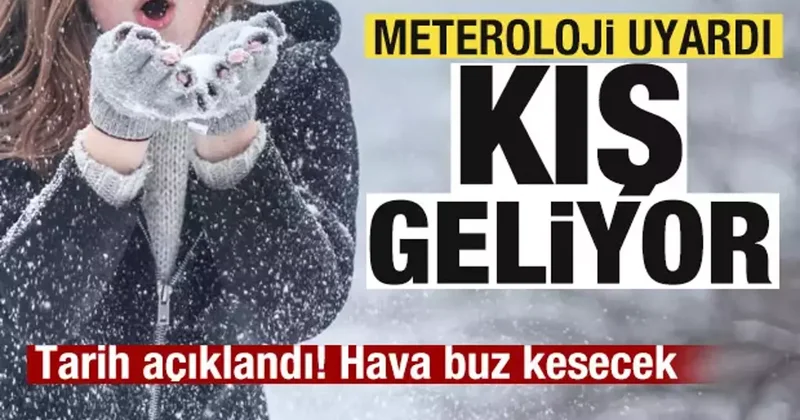 Meteoroloji uyardı! Kış geliyor! Buz kesecek! Şiddetli olacak
