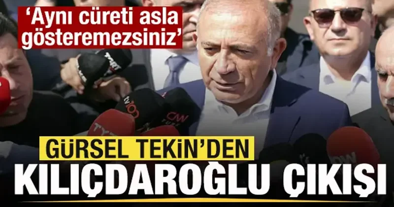 Gürsel Tekin den Kılıçdaroğlu çıkışı: Aynı cüreti asla gösteremezsiniz!