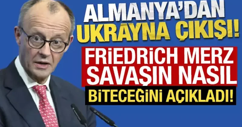 Almanya dan Ukrayna çıkışı! Merz savaşın nasıl biteceğini açıkladı