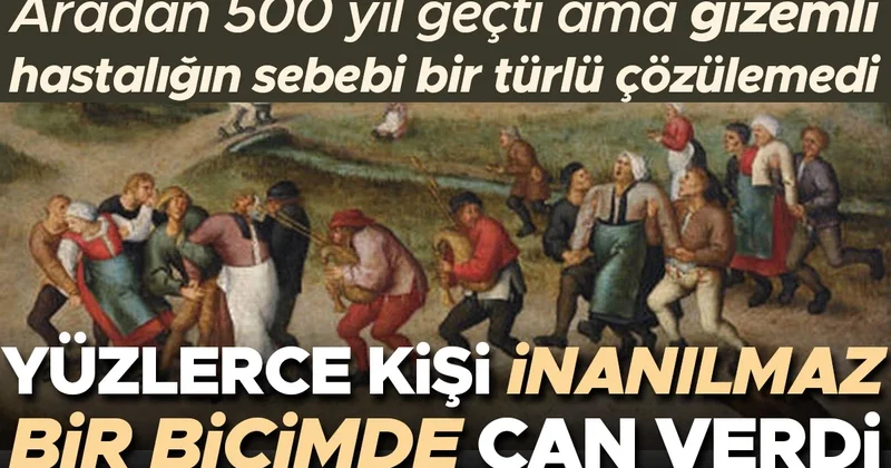 Aradan 500 yıl geçti ama gizemli hastalığın sebebi bir türlü çözülemedi: Yüzlerce kişi inanılmaz bir biçimde can verdi!