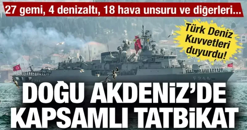 Türk Deniz Kuvvetleri nden Doğu Akdeniz de kapsamlı tatbikat