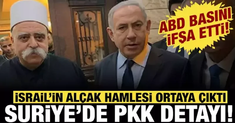 ABD basını Suriye deki PKK detayını duyurdu: İsrail in alçak hamlesi ortaya çıktı!