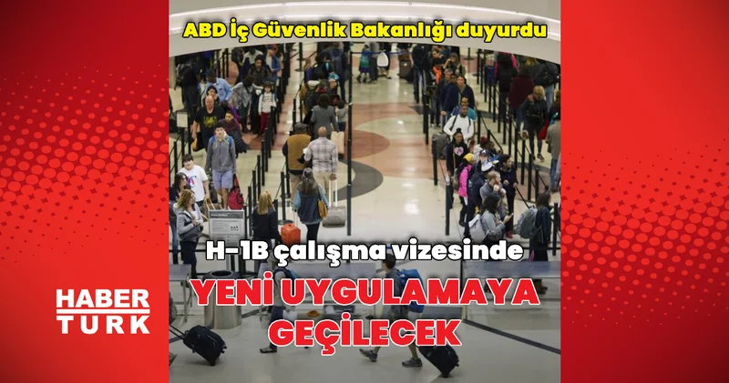 H 1B çalışma vizelerinde yeni uygulamaya geçilecek Dış Haberler