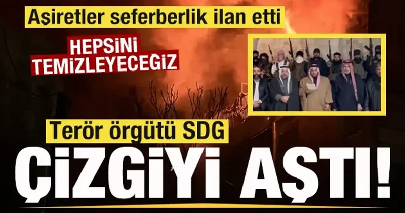 Terör örgütü SDG çizgiyi aştı! Aşiretler ayaklandı: Hepsini temizleyeceğiz