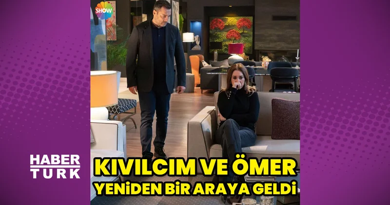 Kızılcık Şerbeti nde Kıvılcım ile Ömer yeniden bir araya geldi