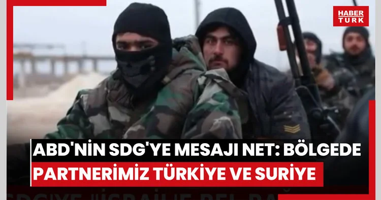 ABD nin SDG ye mesajı net: Bölgede partnerimiz Türkiye ve Suriye