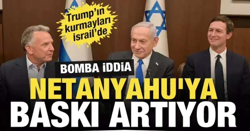 Kushner ile Witkoff İsrail de! Netanyahu ya baskı artıyor