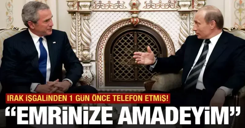 Putin ve Bush un telefon görüşmeleri ortaya çıktı! Emrinize amadeyim