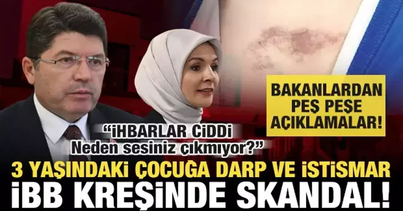 İBB kreşinde çocuğa darp ve istismar! Bakanlardan peş peşe açıklama: İhbarlar ciddi