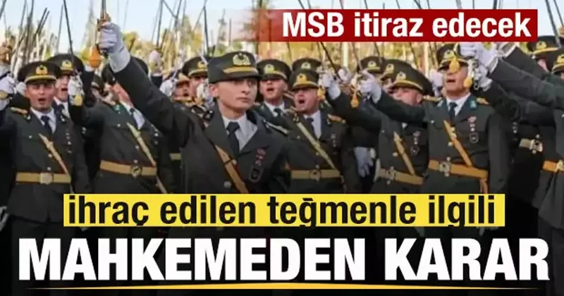 Mahkemeden ihraç edilen teğmenle ilgili karar! MSB itiraz edecek