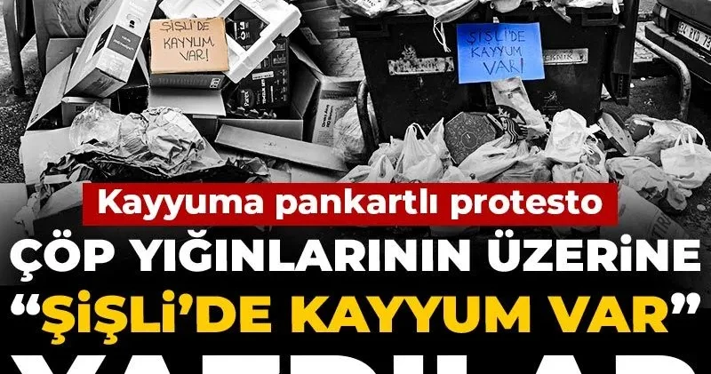 Kayyuma pankartlı protesto: Çöp yığınlarının üzerine “Şişli’de kayyum var” yazdılar