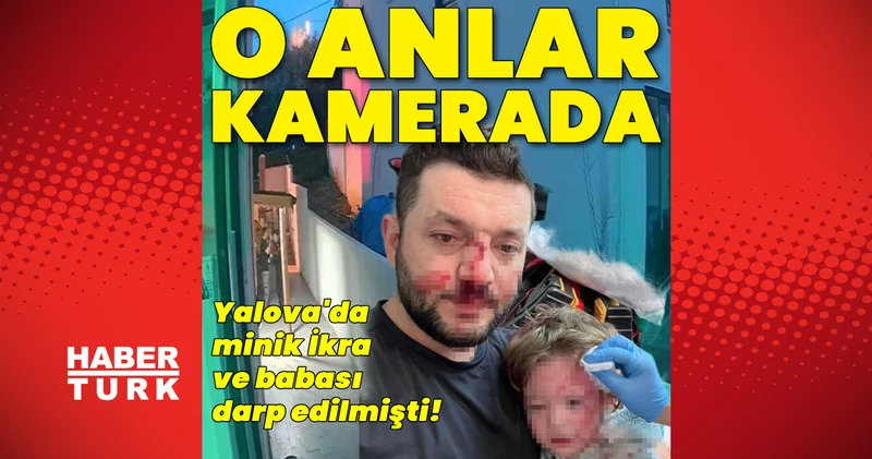 İkra bebeğin darp edildiği anlar kamerada Son dakika Yalova Haberleri Son dakika haberleri