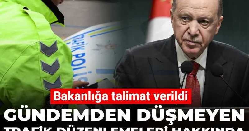 Gündemden düşmeyen trafik düzenlemeleri hakkında Erdoğan’dan açıklama! Bakanlığa talimat verildi