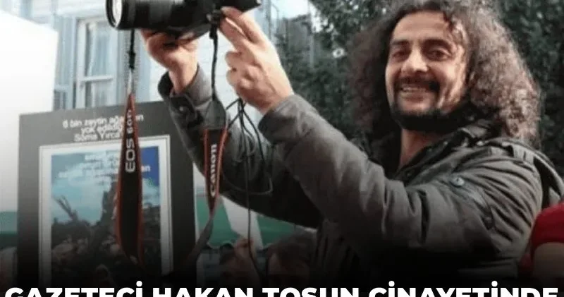 Gazeteci Hakan Tosun cinayetinde iddianame hazırlandı