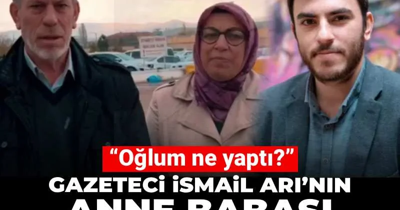Tutuklu gazeteci İsmail Arı’nın anne babası cezaevi önünden haykırdı! “Oğlum ne yaptı?”