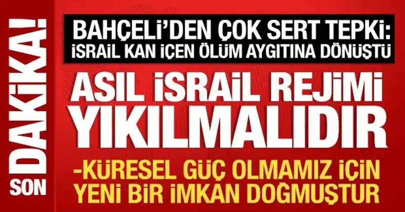 Bahçeli: Asıl rejim değişikliği İsrail de yaşanmalıdır