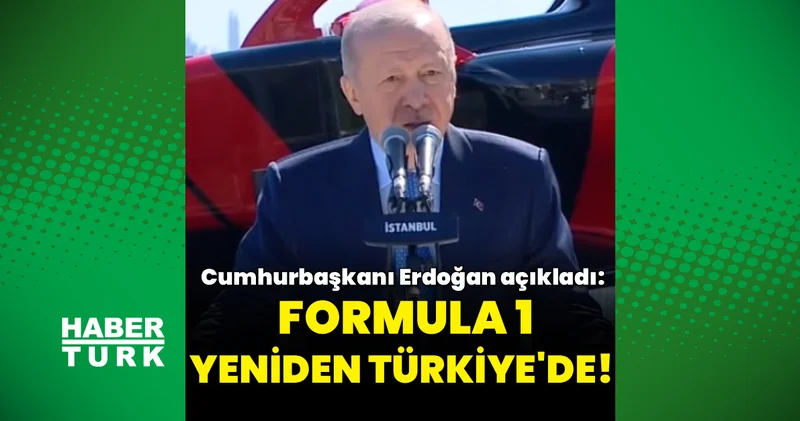 Cumhurbaşkanı Erdoğan açıkladı: Formula 1 yeniden Türkiye de!