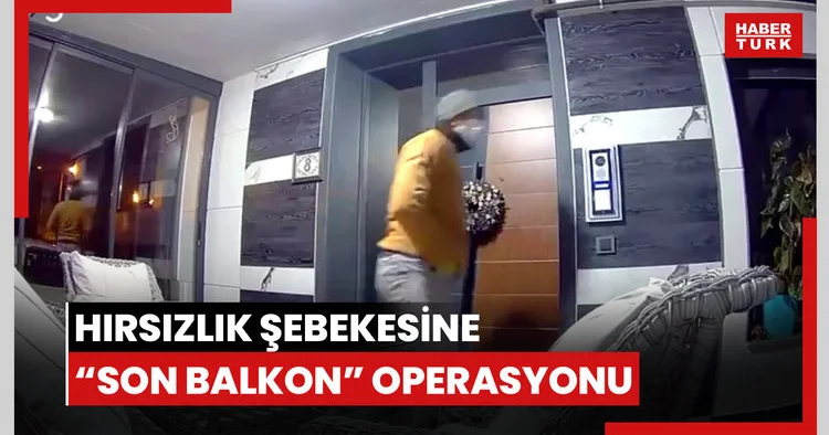 Termal dürbünlü hırsızlık şebekesine “Son balkon” operasyonu
